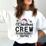 Christmas Crew Making Memories Together – Sweatshirt & Hoodie