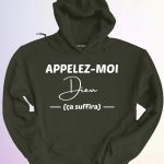 HOODIE APPELEZ MOI DIEU