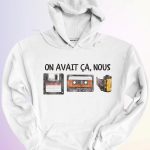 HOODIE / ON AVAIT CA NOUS 1 HOODIE ON AVAIT CA NOUS