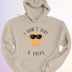 HOODIE I DONT GIVE A CHIPS