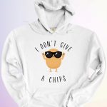 HOODIE I DONT GIVE A CHIPS