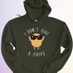 HOODIE I DONT GIVE A CHIPS