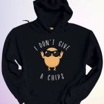 HOODIE I DONT GIVE A CHIPS