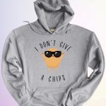 HOODIE I DONT GIVE A CHIPS