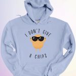 HOODIE I DONT GIVE A CHIPS